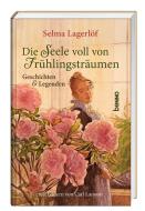 Die Seele voll von Frühlingsträumen di Selma Lagerlöf edito da St. Benno Verlag GmbH