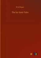 The Sa'-Zada Tales di W. A Fraser edito da Outlook Verlag