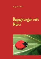 Begegnungen Mit Nora di Tanja Maria P Tz edito da Books On Demand