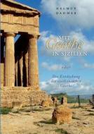 Mit Goethe in Sizilien oder Die Entdeckung des sizilianischen Goethe di Helmut J. Dahmer edito da Books on Demand