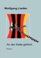 An Der Kette Gef Hrt di Wolfgang Liedke edito da Books On Demand