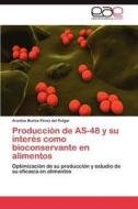 Producción de AS-48 y su interés como bioconservante en alimentos di Arantxa Muñoz Pérez del Pulgar edito da LAP Lambert Acad. Publ.
