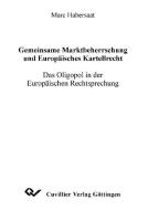 Gemeinsame Marktbeherschung und Europäisches Kartellrecht di Marc Habersaat edito da Cuvillier Verlag