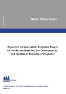 Executive Compensation: Empirical Essays on the Antecedents and the Consequences, and the Role of Executive Personality di Steffen Florian Burkert edito da Lmu Institut für Personalwirtschaft