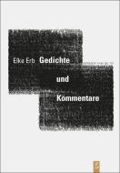 Gedichte und Kommentare di Elke Erb edito da Poetenladen Literaturverl