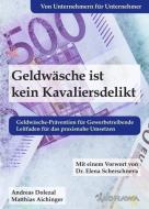 Geldwäsche ist kein Kavaliersdelikt di Andreas Dolezal, Matthias Aichinger edito da Morawa Lesezirkel