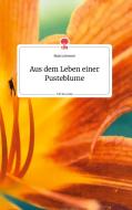 Aus dem Leben einer Pusteblume. Life is a Story - story.one di Bianca Rosner edito da story.one publishing
