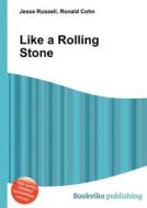 Like A Rolling Stone di Jesse Russell, Ronald Cohn edito da Book On Demand Ltd.