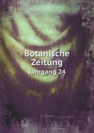 Botanische Zeitung Jahrgang 24 di Hugo Von Mohl, D F L Von Schlechtendal edito da Book On Demand Ltd.