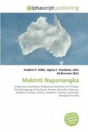 Makinti Napanangka di Frederic P Miller, Agnes F Vandome, John McBrewster edito da Alphascript Publishing