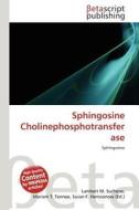 Sphingosine Cholinephosphotransferase edito da Betascript Publishing