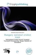 Hungary National Cricket Team edito da Crypt Publishing