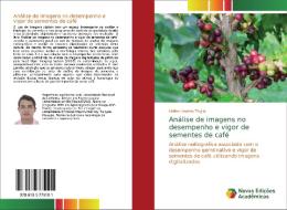 Análise de imagens no desempenho e vigor de sementes de café di Heiber Andres Trujillo edito da Novas Edições Acadêmicas