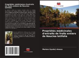 Propriétés médicinales d'extraits de fruits entiers de Nauclea latifolia di Mariam Oyedeji-Amusa edito da Editions Notre Savoir