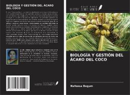 BIOLOGÍA Y GESTIÓN DEL ÁCARO DEL COCO di Nafeesa Begum edito da Ediciones Nuestro Conocimiento