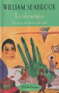 La isla mágica : un viaje al corazón del vudú di William Seabrook edito da Valdemar