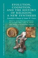 Evolution, Cognition, and the History of Religion: A New Synthesis: Festschrift in Honour of Armin W. Geertz edito da BRILL ACADEMIC PUB