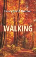 WALKING di HENRY DAVID THOREAU edito da LIGHTNING SOURCE UK LTD