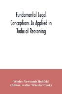 Fundamental legal conceptions as applied in judicial reasoning di Wesley Newcomb Hohfeld edito da Alpha Editions