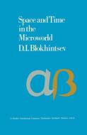 Space and Time in the Microworld di D. I. Blokhintsev edito da Springer Netherlands