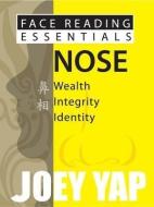 Face Reading Essentials -- Nose di Joey Yap edito da JY Books Sdn. Bhd. (Joey Yap)