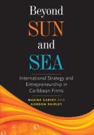 Beyond Sun and Sea di Maxine Garvey, Gordon Shirley edito da University of the West Indies Press