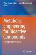 Metabolic Engineering for Bioactive Compounds: Strategies and Processes edito da SPRINGER NATURE