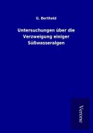 Untersuchungen über die Verzweigung einiger Süßwasseralgen di G. Berthold edito da TP Verone Publishing
