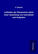 Leitfaden der Planimetrie nebst einer Sammlung von Lehrsätzen und Aufgaben di H. Balsam edito da TP Verone Publishing