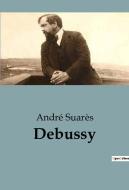 Debussy di André Suarès edito da SHS Éditions