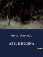 ABEL E HELENA di Artur Azevedo edito da Culturea