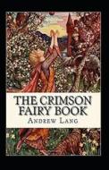 The Crimson Fairy Book Annotated di Lang Andrew Lang edito da Independently Published