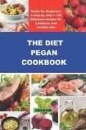 THE DIET PEGAN COOKBOOK di ONAROM edito da Independently Published