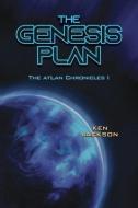 The Genesis Plan: The atLan Chronicles I di Ken Jackson edito da DORRANCE PUB CO INC