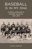Baseball Is in My DNA di Glenn Cashion edito da RGC Publishing