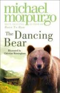 The Dancing Bear di Michael Morpurgo edito da HarperCollins Publishers