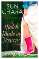 A Match Made in Heaven? di Sun Chara edito da HarperCollins Publishers