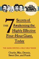 It's Always Sunny in Philadelphia: The 7 Secrets of Awakening the Highly Effective Four-Hour Giant, Today di The Gang edito da DEY STREET BOOKS