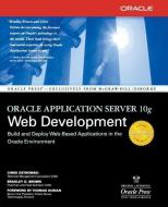 Oracle Application Server 10g Web Development di Chris Ostrowski, Bradley D. Brown edito da OSBORNE