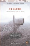 The Warrior: A Mother's Story of a Son at War di Frances Richey edito da Penguin Books
