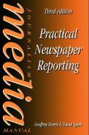 Practical Newspaper Reporting di David Spark edito da Routledge