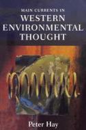 Main Currents in Western Environmental Thought di Peter Hay edito da INDIANA UNIV PR