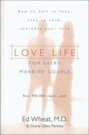 Love Life for Every Married Couple di Ed Wheat, Gloria Okes Perkins edito da Zondervan