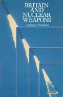 Britain and Nuclear Weapons di Lawrence Freedman edito da Palgrave Macmillan