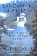 Landmarks of Britain: The Five Hundred Places That Made Our History di Clive Aslet edito da Hodder & Stoughton