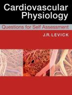 Cardiovascular Physiology: Questions for Self Assessment di Rodney J. Levick edito da Taylor & Francis Ltd