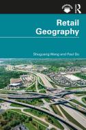 Retail Geography di Shuguang Wang, Paul Du edito da Taylor & Francis Ltd