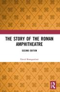 The Story Of The Roman Amphitheatre di David Bomgardner edito da Taylor & Francis Ltd