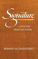 Signature: New and Selected Poems di Bonaro W. Overstreet edito da W W NORTON & CO