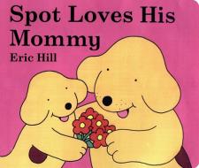 Spot Loves His Mommy di Eric Hill edito da Warne Frederick & Company